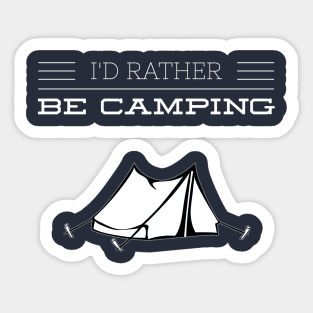 I'D RATHER BE CAMPING Sticker